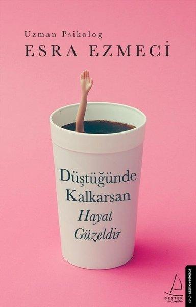 Esra Ezmeci-Düştüğünde Kalkarsan Hayat Güzeldir